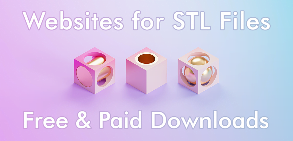 Websites to download free stl files 2022 (free & paid)