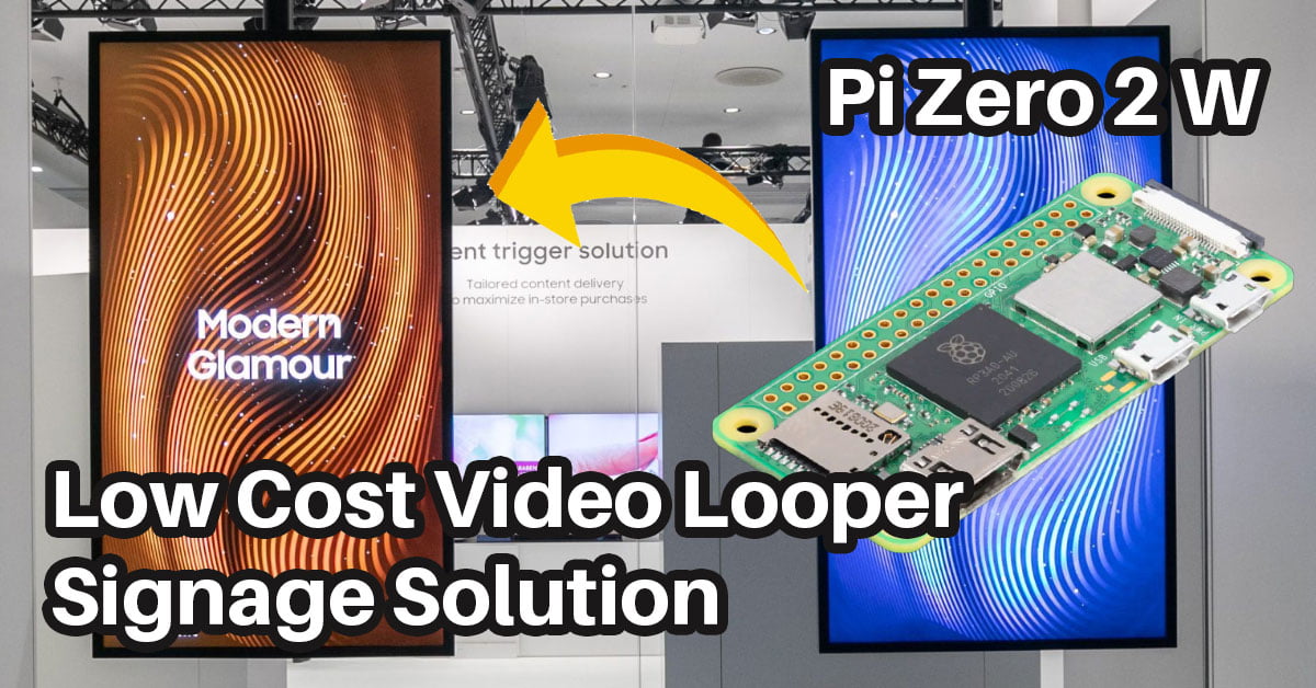 Low cost video signage: video looper with pi zero 2 w